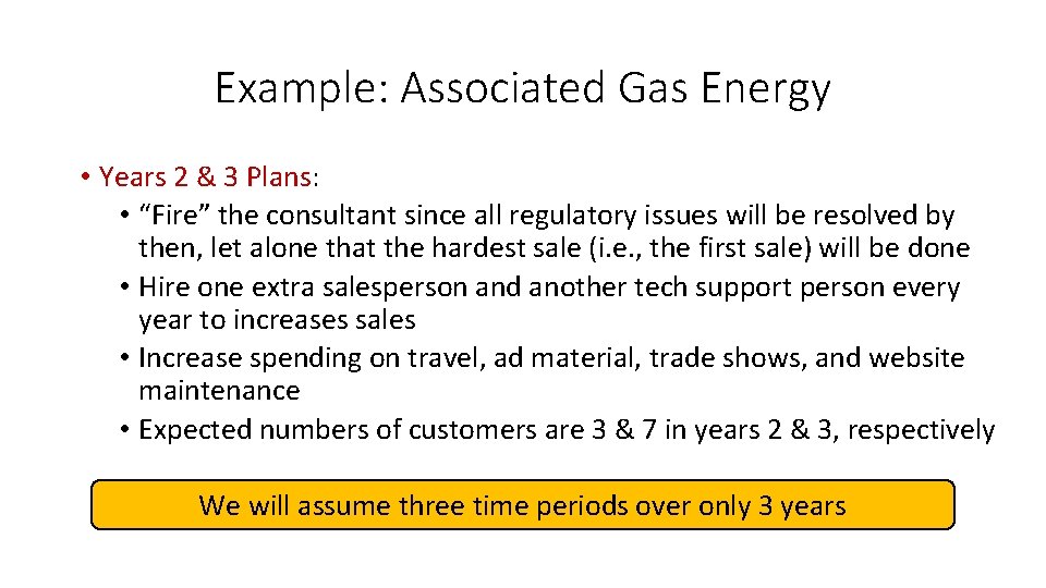 Example: Associated Gas Energy • Years 2 & 3 Plans: • “Fire” the consultant