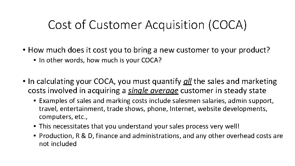 Cost of Customer Acquisition (COCA) • How much does it cost you to bring