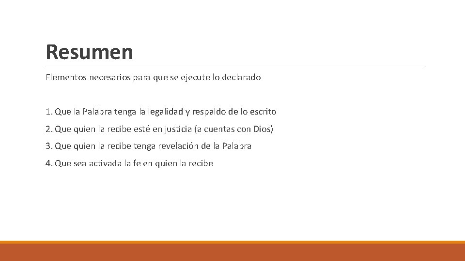 Resumen Elementos necesarios para que se ejecute lo declarado 1. Que la Palabra tenga