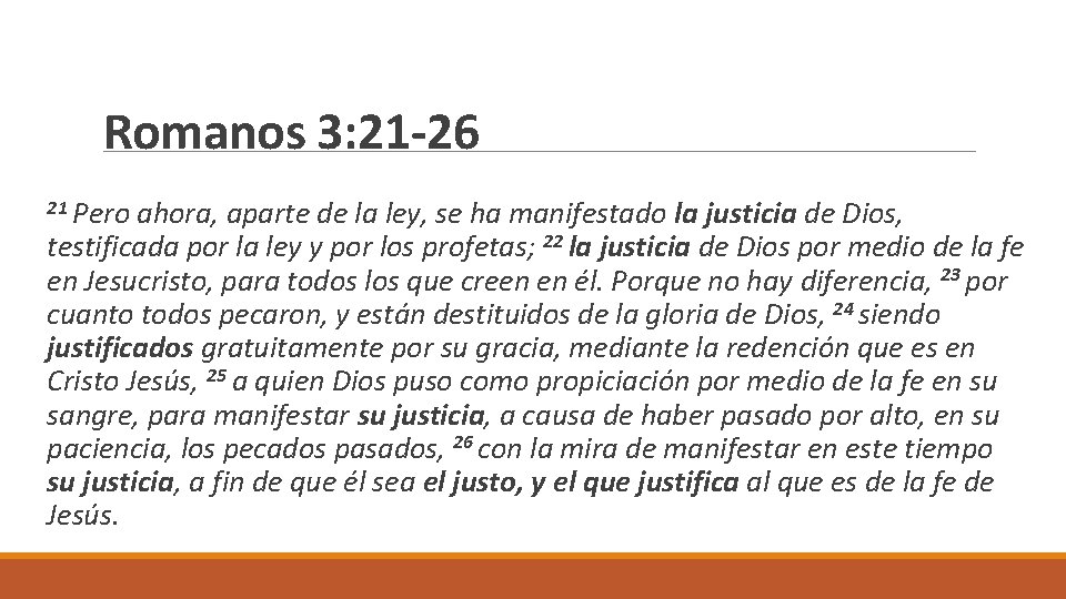 Romanos 3: 21 -26 21 Pero ahora, aparte de la ley, se ha manifestado