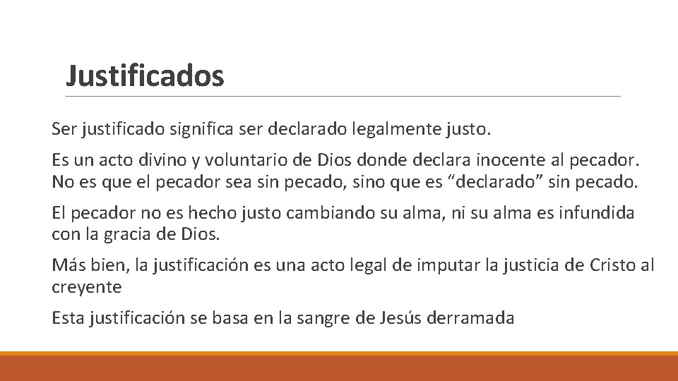 Justificados Ser justificado significa ser declarado legalmente justo. Es un acto divino y voluntario