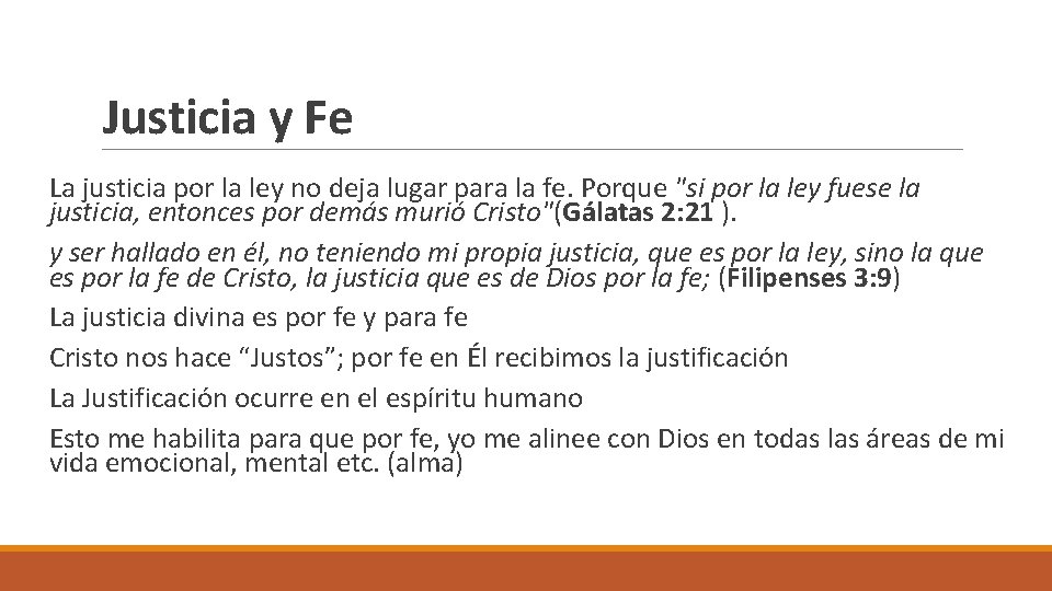 Justicia y Fe La justicia por la ley no deja lugar para la fe.