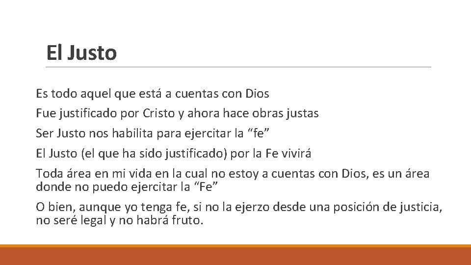 El Justo Es todo aquel que está a cuentas con Dios Fue justificado por