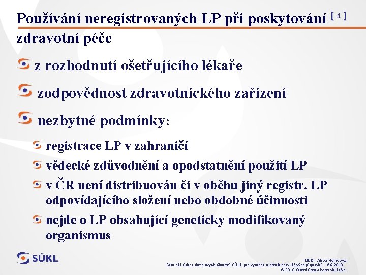 Používání neregistrovaných LP při poskytování [ 4 ] zdravotní péče z rozhodnutí ošetřujícího lékaře