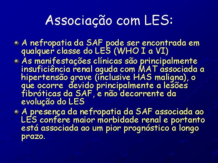 Associação com LES: A nefropatia da SAF pode ser encontrada em qualquer classe do