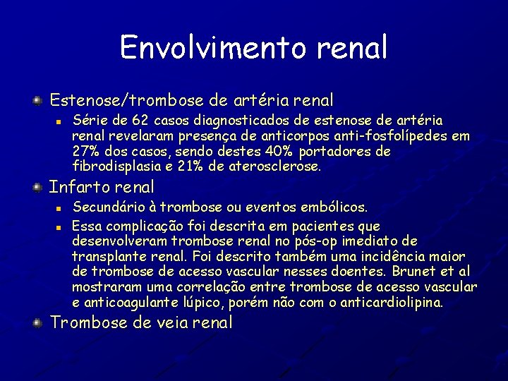 Envolvimento renal Estenose/trombose de artéria renal n Série de 62 casos diagnosticados de estenose