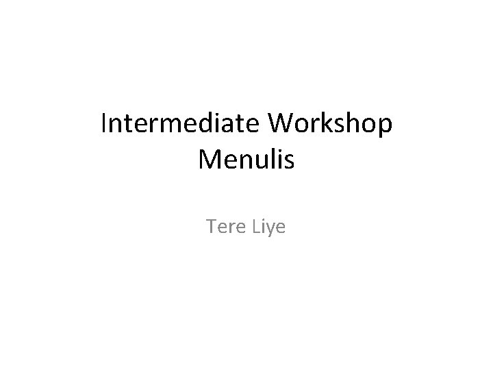 Intermediate Workshop Menulis Tere Liye 