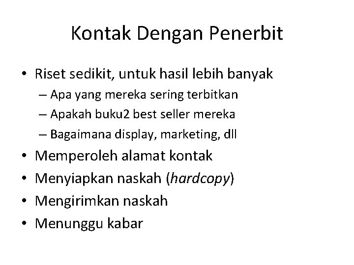 Kontak Dengan Penerbit • Riset sedikit, untuk hasil lebih banyak – Apa yang mereka