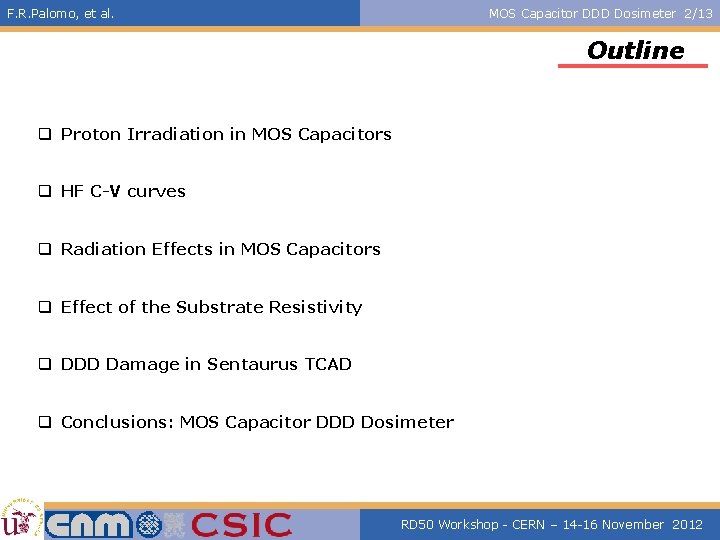 F. R. Palomo, et al. MOS Capacitor DDD Dosimeter 2/13 Outline q Proton Irradiation