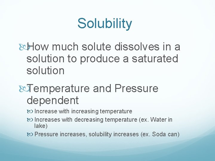 Solubility How much solute dissolves in a solution to produce a saturated solution Temperature