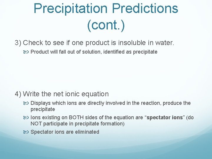 Precipitation Predictions (cont. ) 3) Check to see if one product is insoluble in