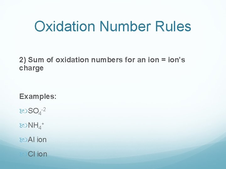 Oxidation Number Rules 2) Sum of oxidation numbers for an ion = ion’s charge