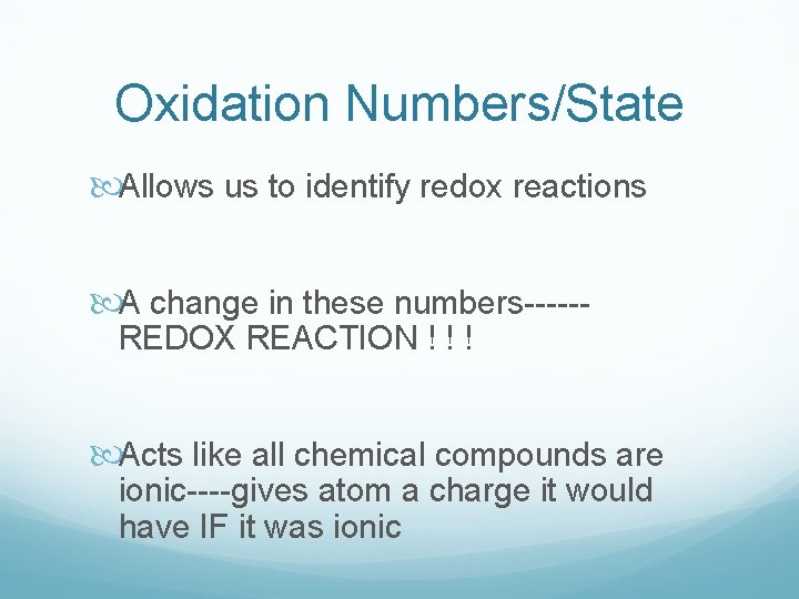 Oxidation Numbers/State Allows us to identify redox reactions A change in these numbers-----REDOX REACTION