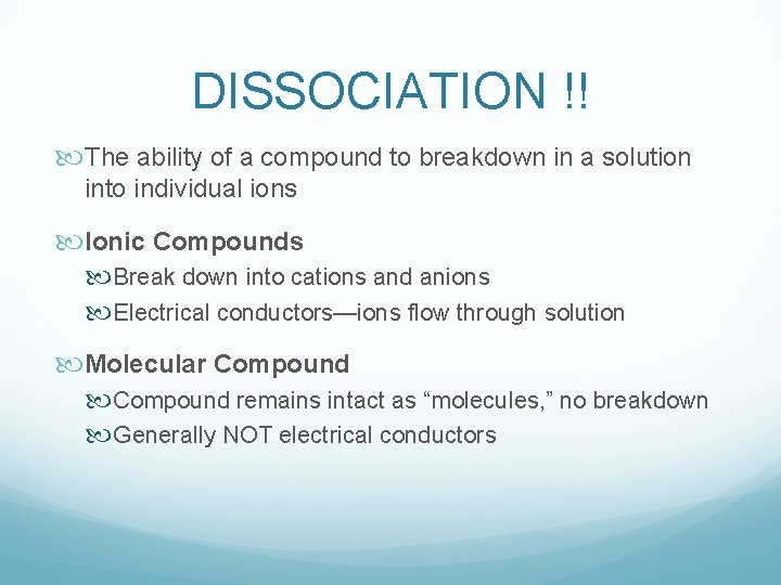 DISSOCIATION !! The ability of a compound to breakdown in a solution into individual