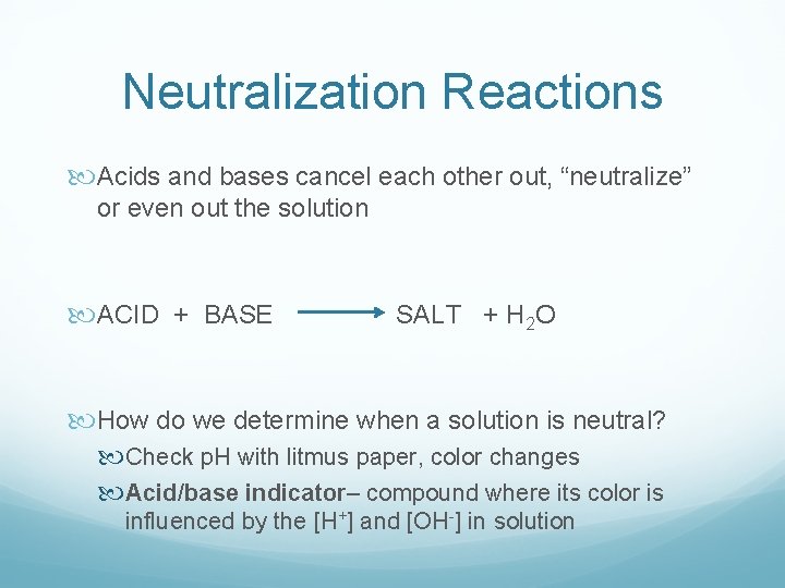 Neutralization Reactions Acids and bases cancel each other out, “neutralize” or even out the