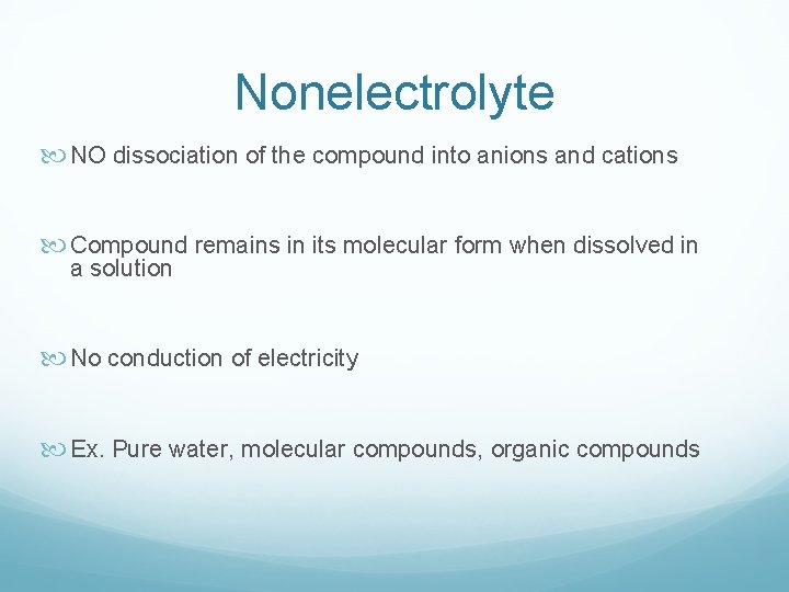 Nonelectrolyte NO dissociation of the compound into anions and cations Compound remains in its