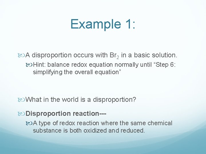 Example 1: A disproportion occurs with Br 2 in a basic solution. Hint: balance