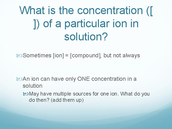 What is the concentration ([ ]) of a particular ion in solution? Sometimes [ion]