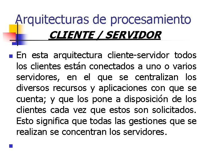 Arquitecturas de procesamiento CLIENTE / SERVIDOR n n En esta arquitectura cliente-servidor todos los