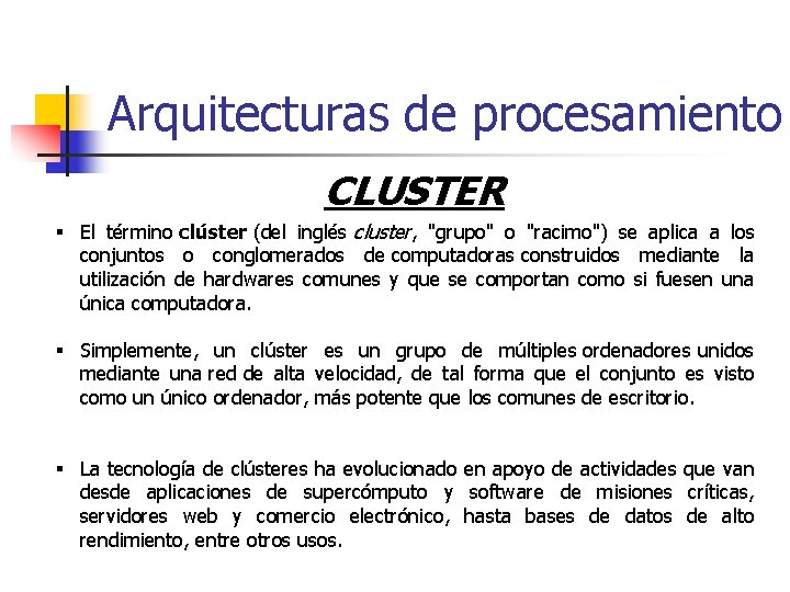 Arquitecturas de procesamiento CLUSTER § El término clúster (del inglés cluster, "grupo" o "racimo")