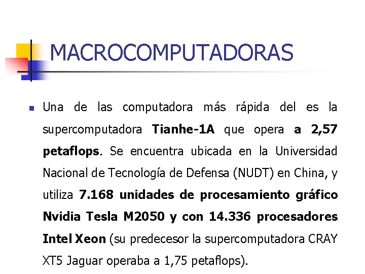 MACROCOMPUTADORAS n Una de las computadora más rápida del es la supercomputadora Tianhe-1 A