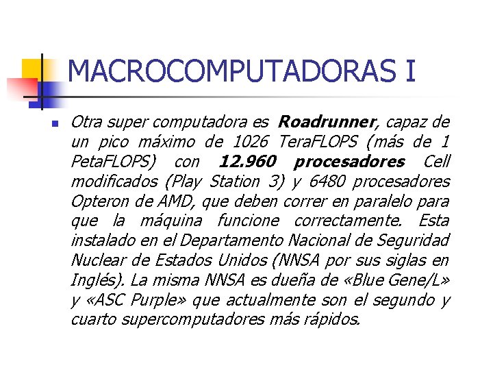 MACROCOMPUTADORAS I n Otra super computadora es Roadrunner, capaz de un pico máximo de