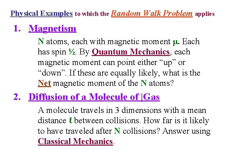 Physical Examples to which the Random Walk Problem applies 1. Magnetism N atoms, each