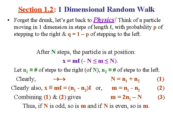 Section 1. 2: 1 Dimensional Random Walk • Forget the drunk, let’s get back