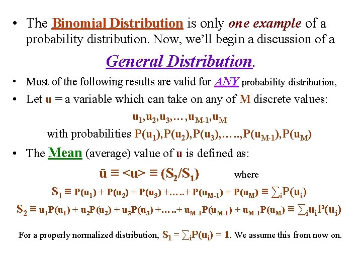  • The Binomial Distribution is only one example of a probability distribution. Now,