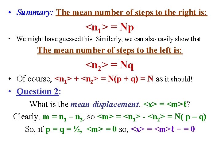  • Summary: The mean number of steps to the right is: <n 1>