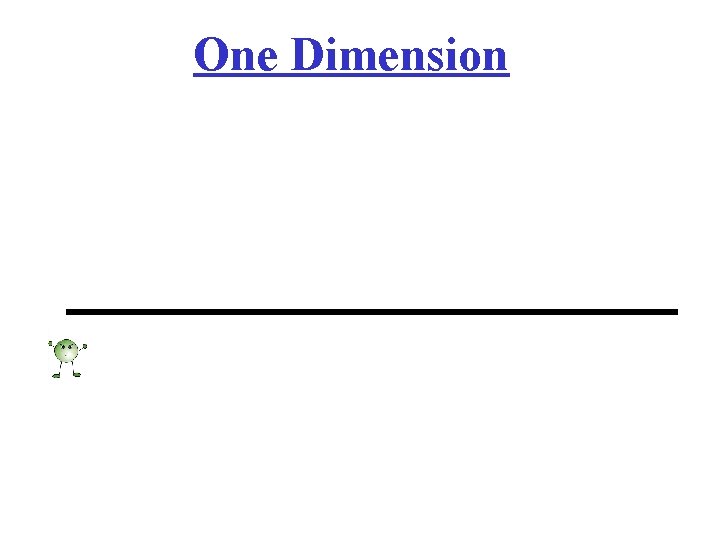 One Dimension 