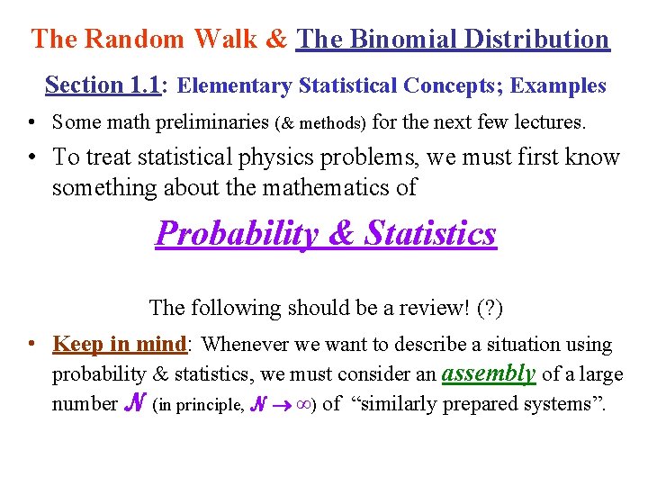 The Random Walk & The Binomial Distribution Section 1. 1: Elementary Statistical Concepts; Examples