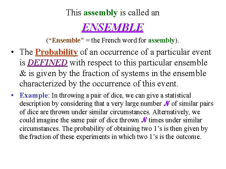 This assembly is called an ENSEMBLE (“Ensemble” = the French word for assembly). •