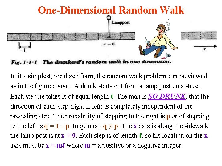 One-Dimensional Random Walk In it’s simplest, idealized form, the random walk problem can be