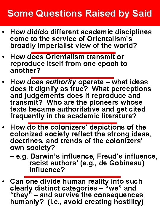 Some Questions Raised by Said • How did/do different academic disciplines come to the Some Questions Raised by Said • How did/do different academic disciplines come to the