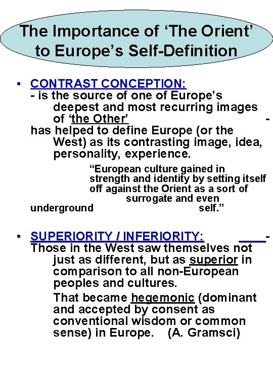 The Importance of ‘The Orient’ to Europe’s Self-Definition • CONTRAST CONCEPTION: - is the