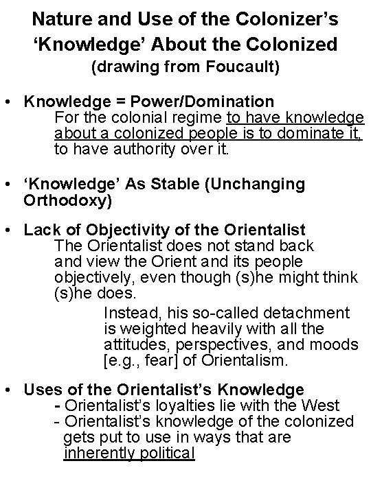 Nature and Use of the Colonizer’s ‘Knowledge’ About the Colonized (drawing from Foucault) • Nature and Use of the Colonizer’s ‘Knowledge’ About the Colonized (drawing from Foucault) •