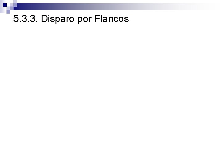 5. 3. 3. Disparo por Flancos 