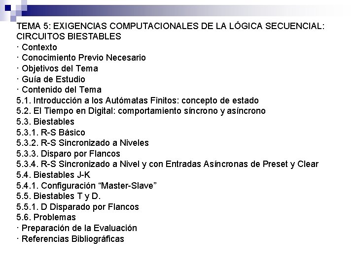 TEMA 5: EXIGENCIAS COMPUTACIONALES DE LA LÓGICA SECUENCIAL: CIRCUITOS BIESTABLES · Contexto · Conocimiento