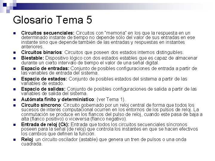 Glosario Tema 5 n n n n n Circuitos secuenciales: Circuitos con “memoria” en