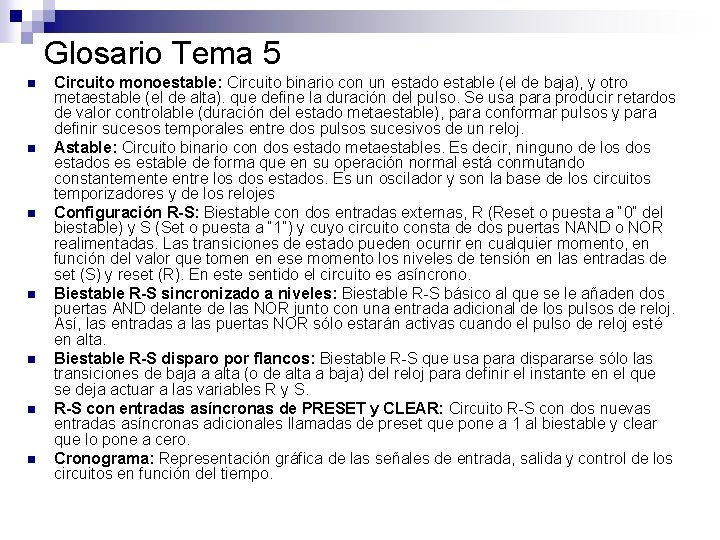 Glosario Tema 5 n n n n Circuito monoestable: Circuito binario con un estado