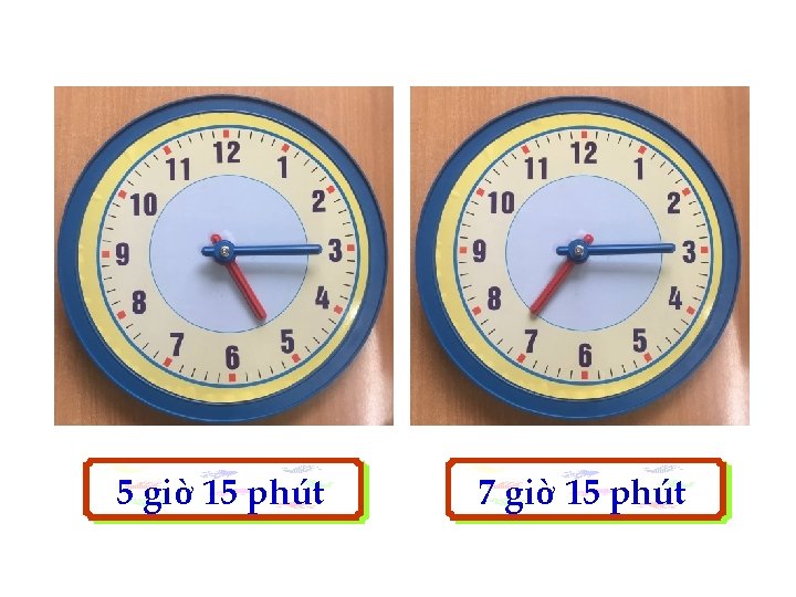 5 giờ 15 phút 7 giờ 15 phút 