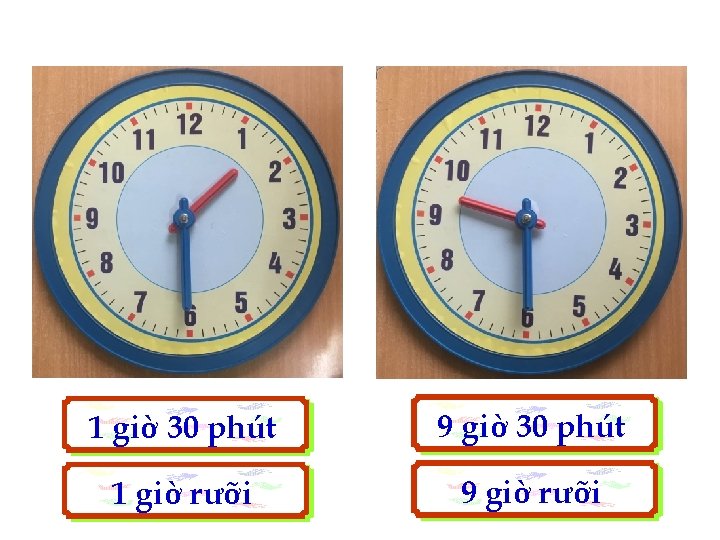 1 giờ 30 phút 9 giờ 30 phút 1 giờ rưỡi 9 giờ rưỡi