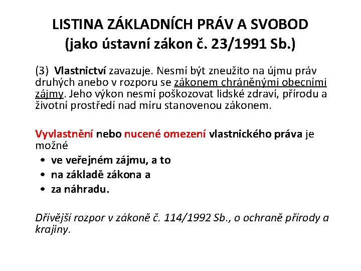 LISTINA ZÁKLADNÍCH PRÁV A SVOBOD (jako ústavní zákon č. 23/1991 Sb. ) (3) Vlastnictví