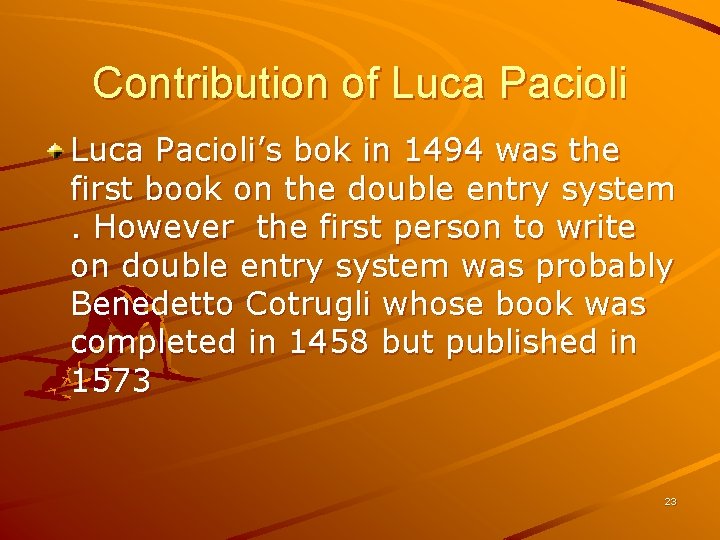 Contribution of Luca Pacioli’s bok in 1494 was the first book on the double