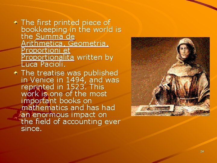 The first printed piece of bookkeeping in the world is the Summa de Arithmetica,