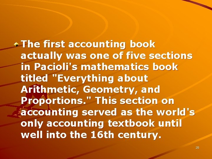 The first accounting book actually was one of five sections in Pacioli's mathematics book