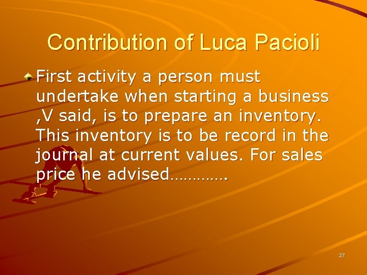 Contribution of Luca Pacioli First activity a person must undertake when starting a business