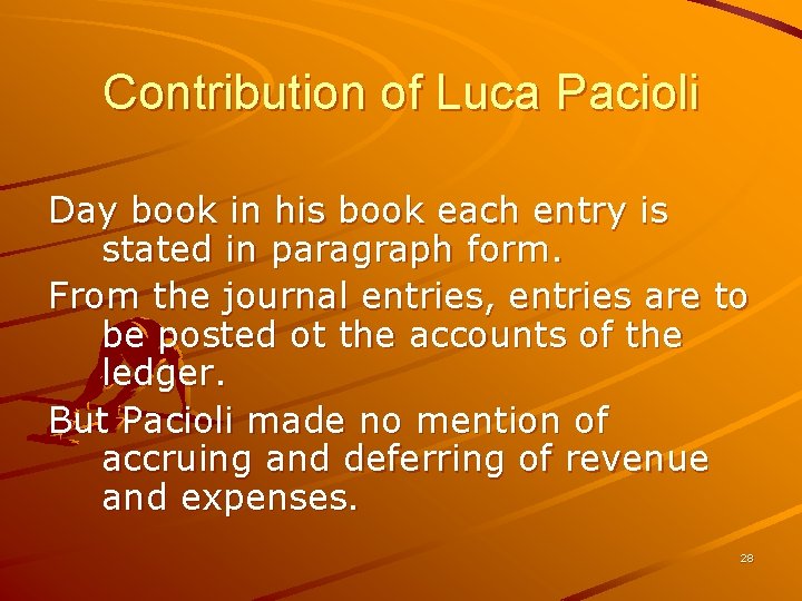 Contribution of Luca Pacioli Day book in his book each entry is stated in