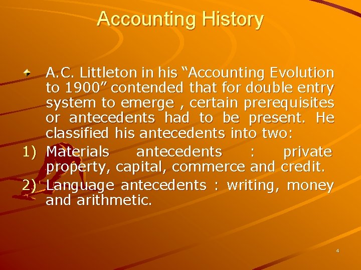 Accounting History A. C. Littleton in his “Accounting Evolution to 1900” contended that for